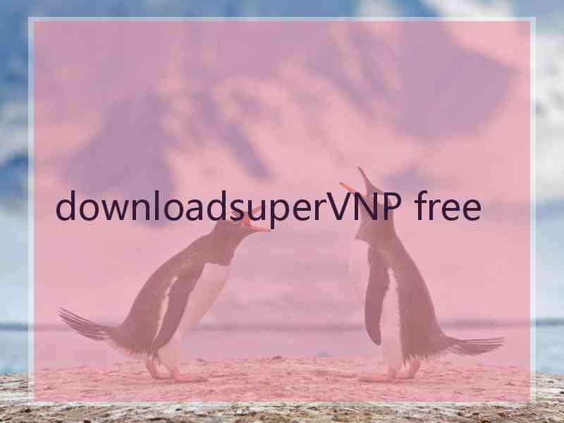 downloadsuperVNP free