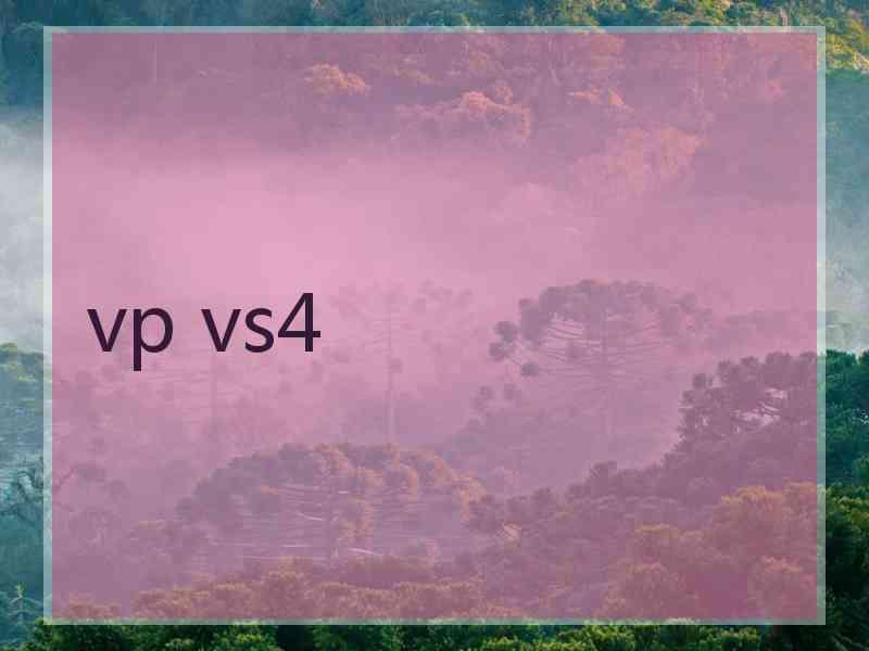 vp vs4